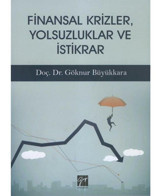 Finansal Krizler Yolsuzluklar ve İstikrar - Göknur Büyükkara - Gazi Kitabevi