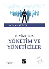 21.Yüzyılda Yönetim ve Yöneticiler - M. Akif Özer - Gazi Kitabevi