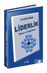Liderlik - Teori ve Uygulama - S. Kadri Mirze - Beta Yayınları
