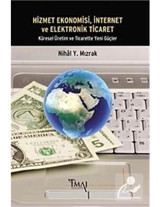 Hizmet Ekonomisi İnternet ve Elektronik Ticaret - Nihal Y. Mızrak - İmaj Yayıncılık