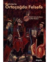 Metinlerle Ortaçağda Felsefe - Saffet Babür - Betül Çotuksöken - Bilgesu Yayıncılık