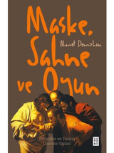 Maske Sahne ve Oyun - Filozoflar ve Teoloji Üzerine Yazılar - Ahmet Demirhan - Ketebe
