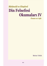 Bütüncül Eleştirel Din Felsefesi Okumaları 4 - İnsan ve Aşk - Metin Yasa - Elis Yayınları