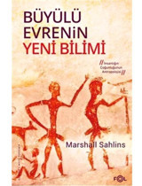 Büyülü Evrenin Yeni Bilimi - İnsanlığın Çoğunluğunun Antropolojisi - Marshall Sahlins - Fol Kitap