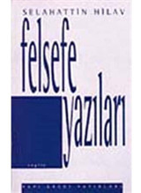Felsefe Yazıları - Selahattin Hilav - Yapı Kredi Yayınları