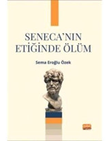 Seneca'nın Etiğinde Ölüm - Sema Eroğlu Özek - Nobel Bilimsel Eserler