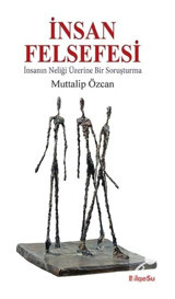 İnsan Felsefesi - Muttalip Özcan - Bilgesu Yayıncılık