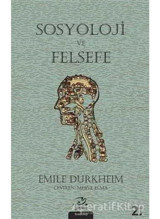 Sosyoloji ve Felsefe - Emile Durkheim - Pinhan Yayıncılık