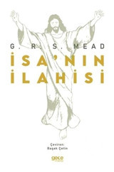 İsa'nın İlahisi - George Robert Stow Mead - Gece Kitaplığı