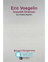 Eric Voegelin - İnsanlık Draması - Bengül Güngörmez - Paradigma Yayınları