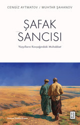 Ketebe Yayınevi Şafak Sancısı / Yüzyılların Kavşağındaki Muhabbet