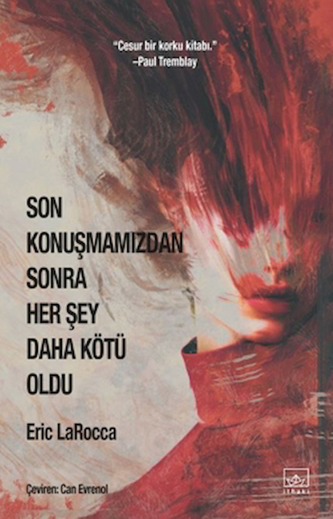 Son Konuşmamızdan Sonra Her Şey Daha Kötü Oldu / Eric Larocca / İthaki Yayınları / 9786052653104