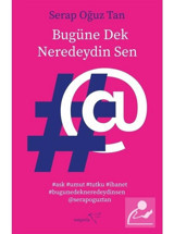 Bugüne Dek Neredeydin Sen - Serap Oğuz Tan - Müptela Yayınları