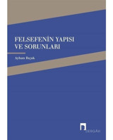 Felsefenin Yapısı ve Sorunları - Ayhan Bıçak - Dergah Yayınları