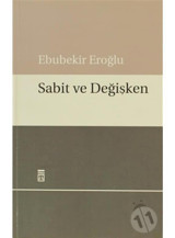 Sabit ve Değişken - Ebubekir Eroğlu - Timaş Yayınları