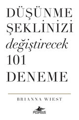 Pegasus Yayınları Düşünme Şeklinizi Değiştirecek 101 Deneme - Brianna Wiest