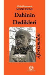 Dahinin Dedikleri Aforizmalar - Michel de Montaigne - Arya Yayıncılık