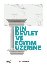 Din Devlet ve Eğitim Üzerine - Ali Özveren - Sınırsız Kitap
