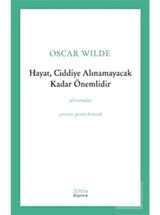 Hayat Ciddiye Alınamayacak Kadar Önemlidir - Oscar Wilde - Zeplin Kitap
