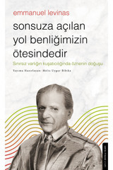 Destek Yayınları Sonsuza Açılan Yol Benliğimizin Ötesindedir - Emmanuel Levinas