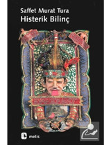 Histerik Bilinç - Saffet Murat Tura - Metis Yayınları