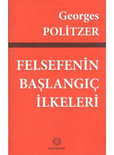 Felsefenin Başlangıç İlkeleri - Georges Politzer - Arya Yayıncılık