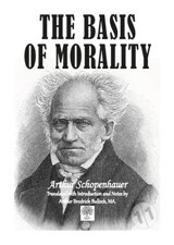 The Basis of Morality - Arthur Schopenhauer - Platanus Publishing