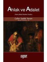 Ahlak ve Adalet - İslam Ahlak Felsefesi Yazıları - Cafer Sadık Yaran - Rağbet Yayınları
