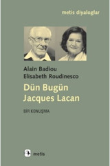Metis Yayınları Dün Bugün Jacgues Lacan Alain Badiou, Elisabeth Roudinesco Kitabı 78 Sayfa Metis Yayınları