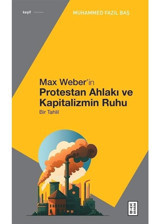 Max Weber'in Protestan Ahlakı - Bir Tahlil - Muhammed Fazıl Baş - Ketebe