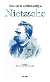 Felsefesi ve Aforizmalarıyla Nietzsche- Maya Kitap