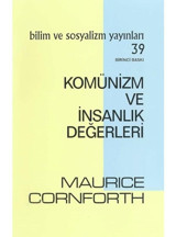 Komünizm ve İnsanlık Değerleri - Maurice Cornforth - Bilim ve Sosyalizm Yayınları