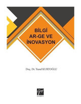 Bilgi Ar-Ge ve İnovasyon - Yusuf Kurtoğlu - Gazi Kitabevi