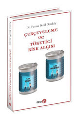 Çerçeveleme ve Tüketici Risk Algısı - Fatma Betül Ortaköy - Beta Yayınları