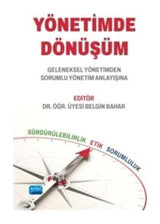 Yönetimde Dönüşüm - Geleneksel Yönetimden Sorumlu Yönetim Anlayışına- Nobel Akademik Yayıncılık