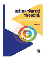 Değişen Yönetici Tipolojisi: C Seviye Yöneticiler - Metin Işık - Gazi Kitabevi
