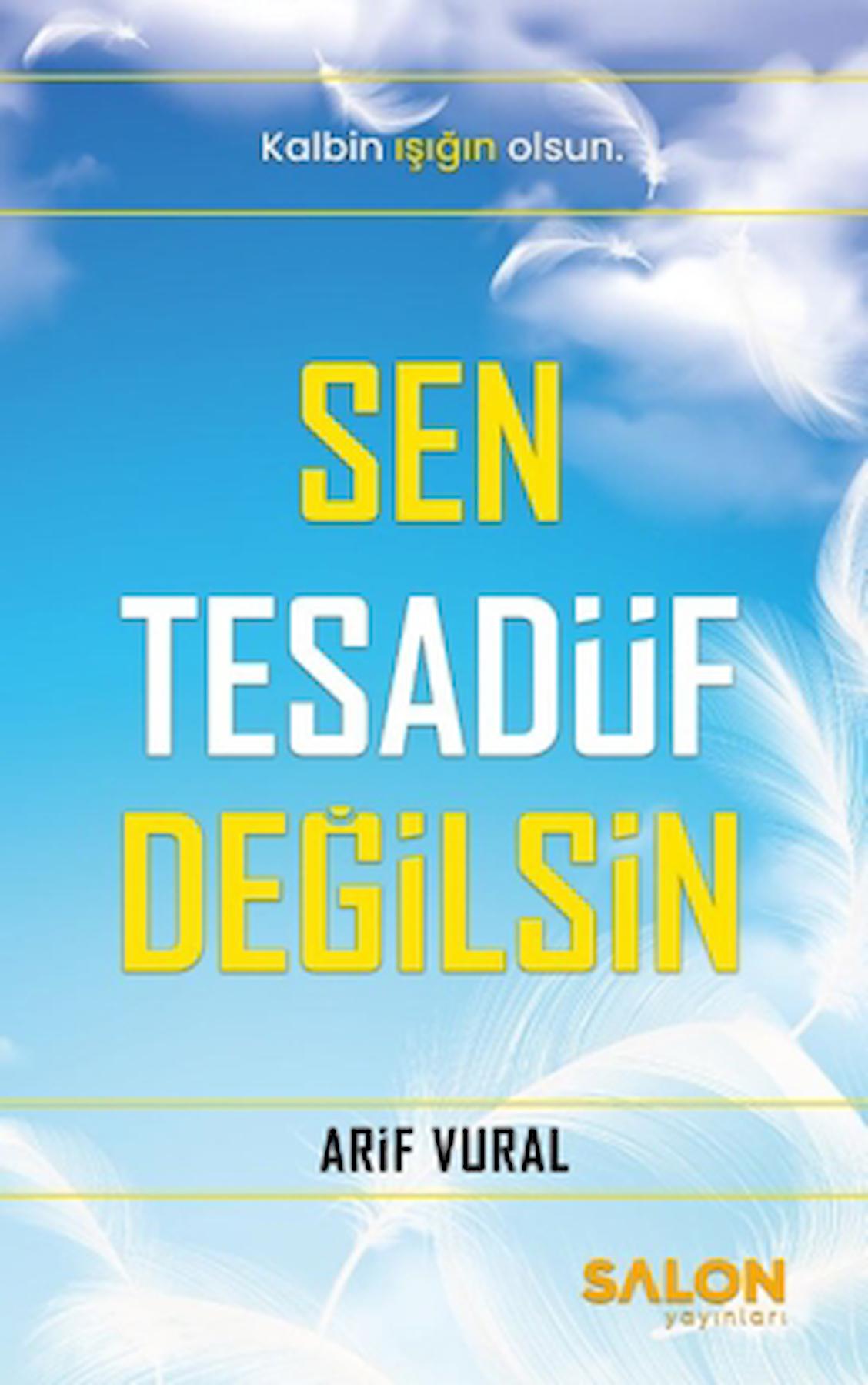 Sen Tesadüf Değilsin / Arif Vural / Salon Yayınları / 9786257336413