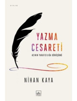 Yazma Cesareti - Nihan Kaya - İthaki Yayınları