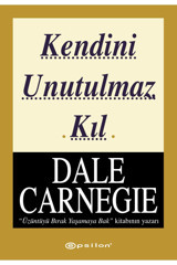Epsilon Yayınevi Kendini Unutulmaz Kıl - Orjinal Kitap - Dale Carnegie