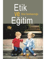 Etik ve Eğitim - Nihan Demirkasımoğlu - Anı Yayıncılık