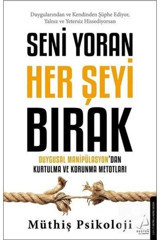Destek Yayınları Seni Yoran Her Şeyi Bırak Duygusal Manipülasyondan Kurtulma ve Korunma Metotları