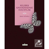 Kelebek Kanadındaki Hayatlar - Kâmil Uğurlu - Kardelen Yayınları