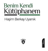 Benim Kendi Kütüphanem - Haşim Berkay Uyanık - Dorlion Yayınevi