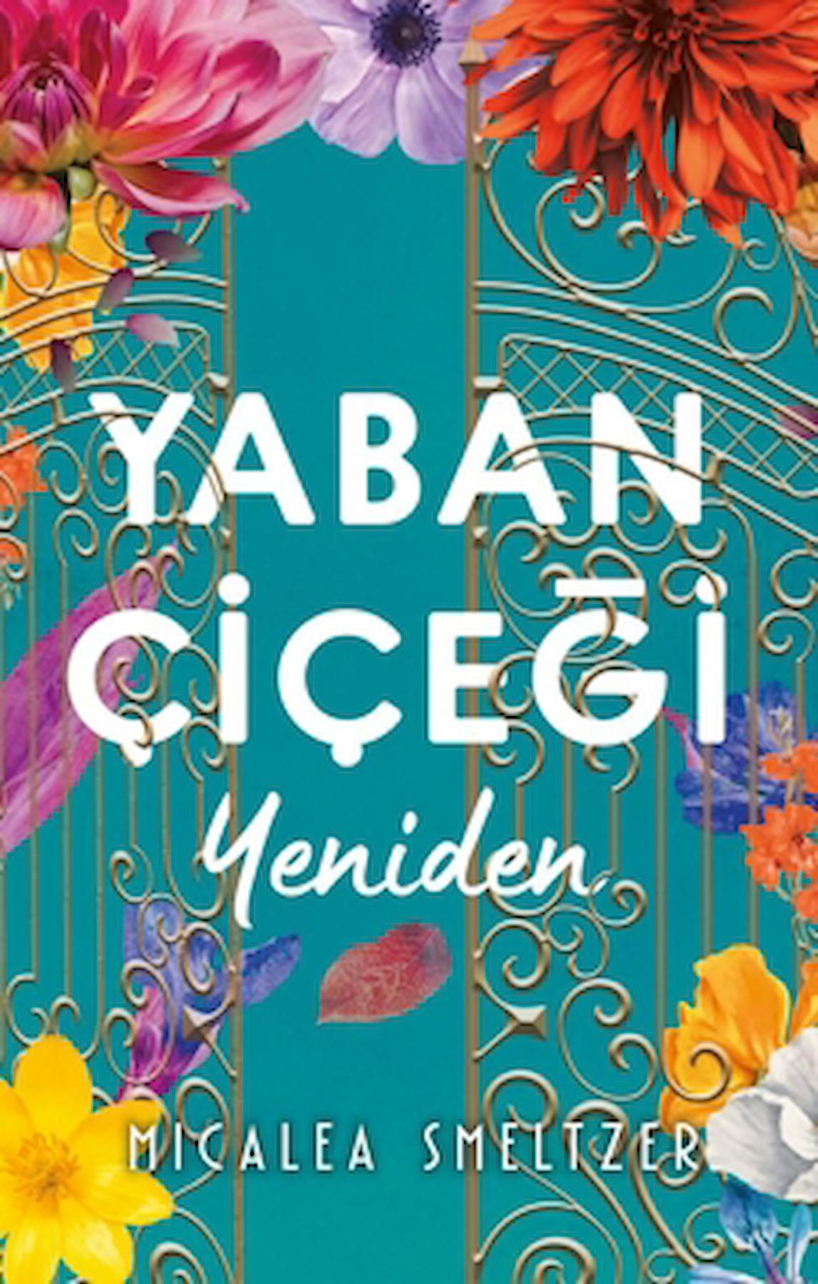 Yaban Çiçeği Yeniden / Micalea Smeltzer / Ren Kitap / 9786258318432