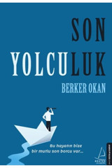 Destek Yayınları Son Yolculuk - Bu Hayatın Bize Bir Mutlu Son Borcu Var...