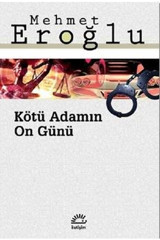 İletişim Yayınları Kötü Adamın On Günü Mehmet Eroğlu Kitabı 283 Sayfa İletişim Yayınları