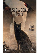 Suç ve Bela Öyküleri - Emel Aslan - İthaki Yayınları