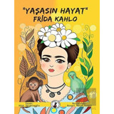 Yaşasın Hayat - Frida Kahlo - Ufuk İbrahimoğlu - Misket Kitap