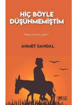 Hiç Böyle Düşünmemiştim - Ahmet Sandal - Gülnar Yayınları