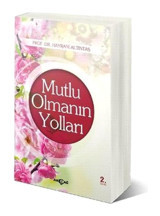 Mutlu Olmanın Yolları - Hayrani Altıntaş - Akçağ Yayınları